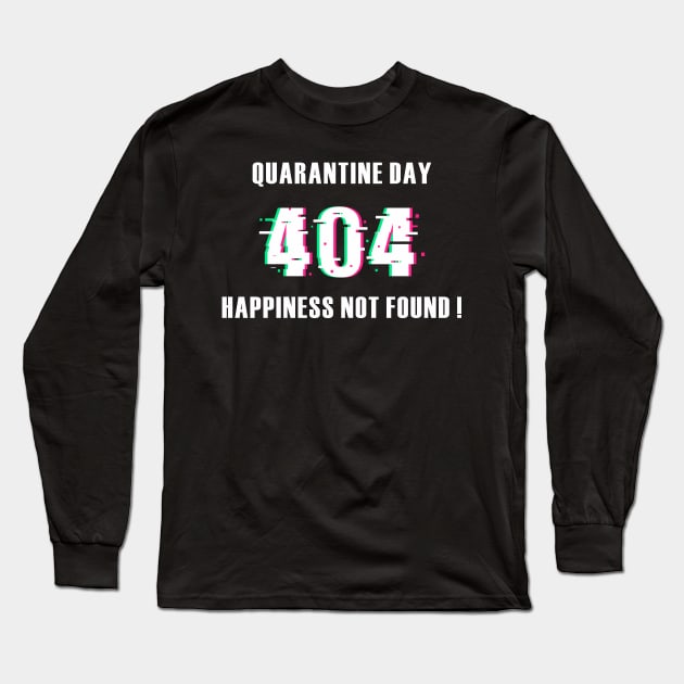 Quarantine day 404 happiness not found Long Sleeve T-Shirt by gfrsartwork